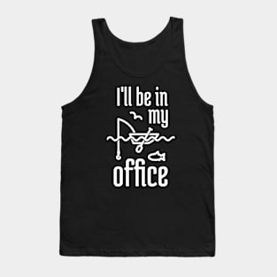 I'll Be In My Office Fishing 2 Tank Top